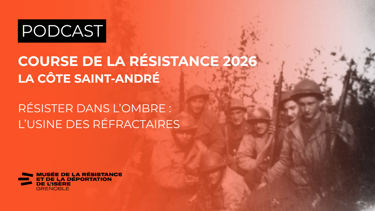 Podcast. Course de la Résistance 2026. La Côte Saint-André. Résister dans l'ombre : l'usine des réfractaires. 