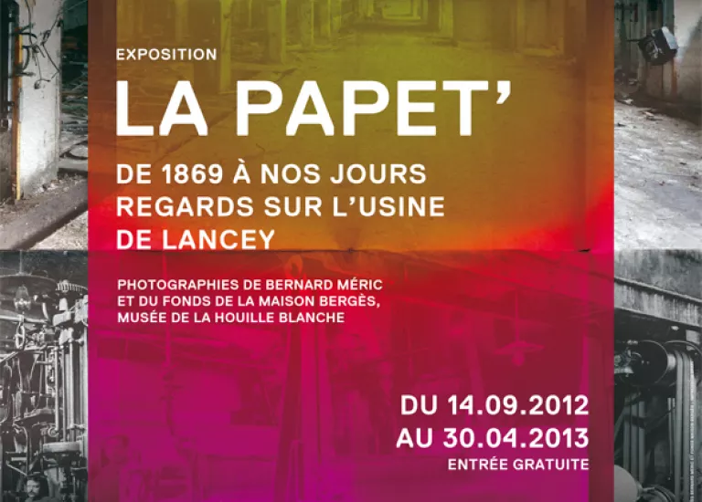 Affiche de l'exposition "La Papet' de 1869 à nos jours. Regards sur l'usine de Lancey" © Maison Bergès-Musée de la Houille blanche, graphiste Vincent Velasco Affiche de l'exposition "La Papet' de 1869 à nos jours. Regards sur l'usine de Lancey" © Maison Bergès-Musée de la Houille blanche, graphiste Vincent Velasco